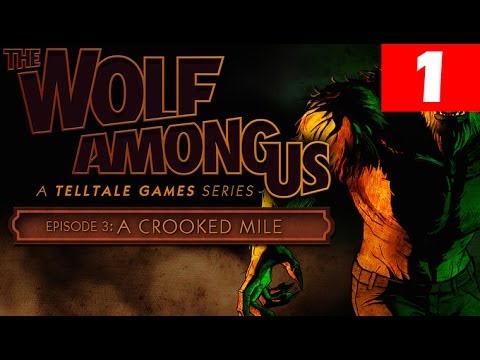 The Wolf Among Us Episode 3 Walkthrough Part 1 A Crooked Mile Let's Play No Commentary HD Gameplay