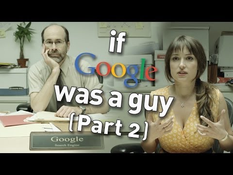 If Google Was a Guy (Part 2)