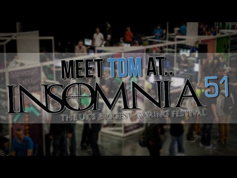 MEET ME @ INSOMNIA GAMING FESTIVAL (i51) 18th-21st April 2014