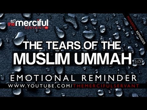 Emotional - The Tears of the Ummah ᴴᴰ