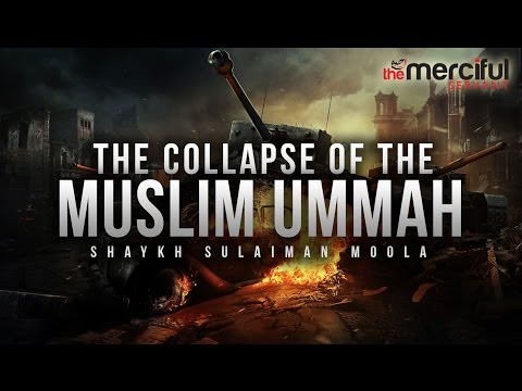 The Collapse of The Ummah - MercifulServant Videos