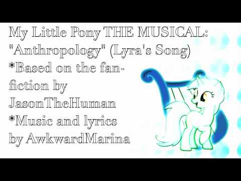 My Little Pony: The MUSICAL! Anthropology (Lyra's Song)