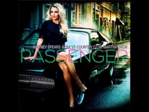 Britney Spears & Sia Vs. Country Club Martini Crew - Passenger (Radio Mix)