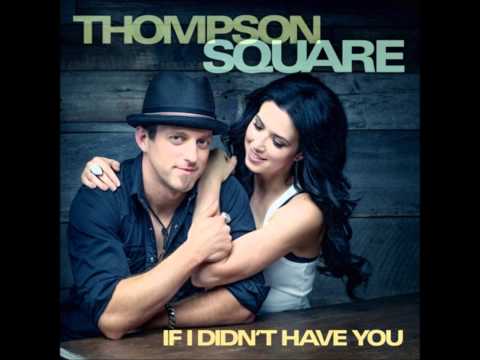 If I Didn't Have You - Thompson Square