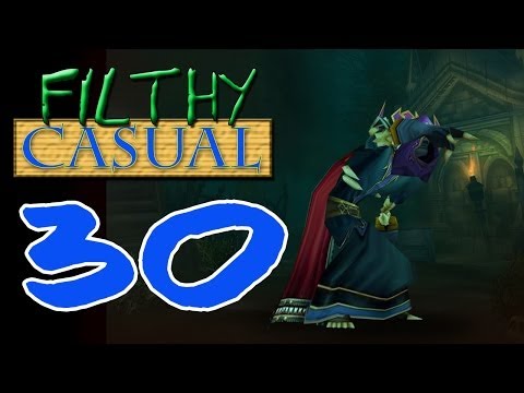 Filthy Casual: A WoW Leveling Series - Episode 030 - Retcon