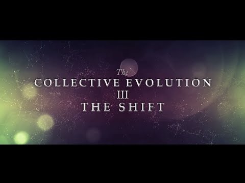 The Collective Evolution III: The Shift | Official Release 2014