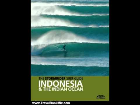 Travel Book Review: The Stormrider Surf Guide: Indonesia and the Indian Ocean by Bruce Sutherland