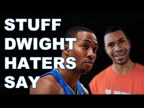 Stuff - Dwight Howard Haters Say