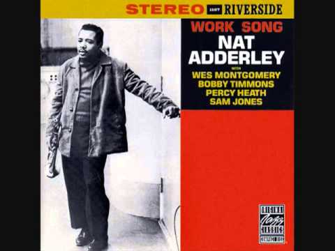 Nat Adderley   Work Song