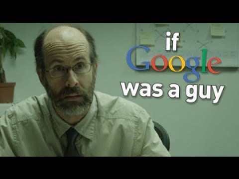 What if Google was a Guy?