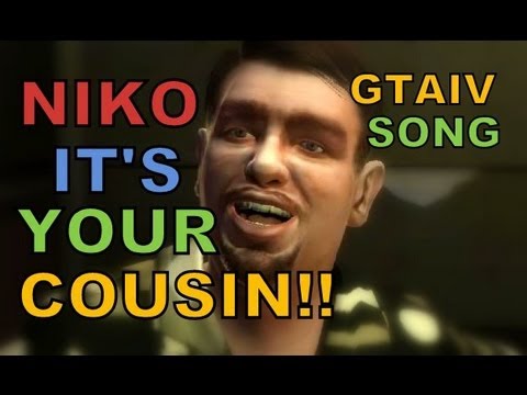 NIKO IT'S YOUR COUSIN! - Grand Theft Auto 4 Song