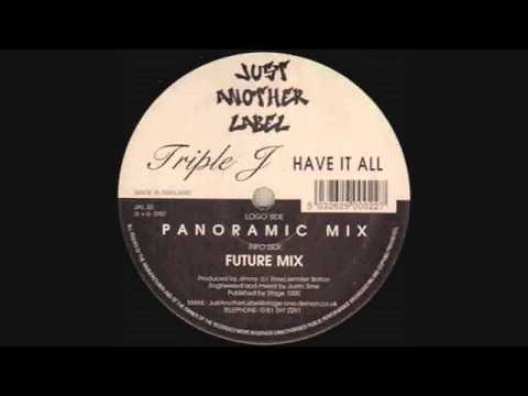 Triple J - Have It All (Panoramic Mix)