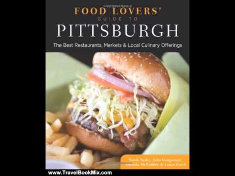 Travel Book Review: Food Lovers' Guide to Pittsburgh: The Best Restaurants, Markets & Local Culin...