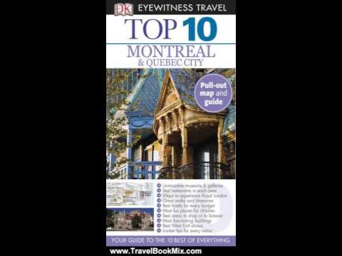 Travel Book Review: Top 10 Montreal & Quebec City (EYEWITNESS TOP 10 TRAVEL GUIDE) by Gregory Gal...