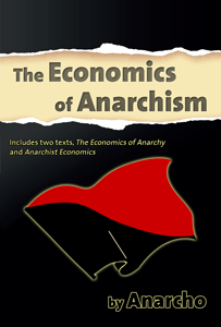 The Economics of Anarchism by Anarcho