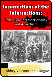 Insurrections at the Intersections: Feminism, Intersectionality and Anarchism