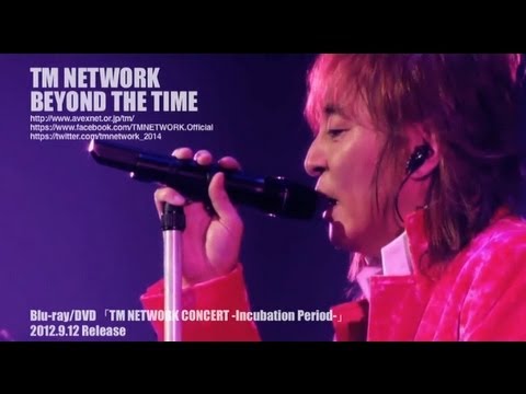 TM NETWORK / BEYOND THE TIME（TM NETWORK CONCERT -Incubation Period-）