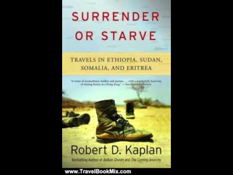 Travel Book Review: Surrender or Starve: Travels in Ethiopia, Sudan, Somalia, and Eritrea by Robe...