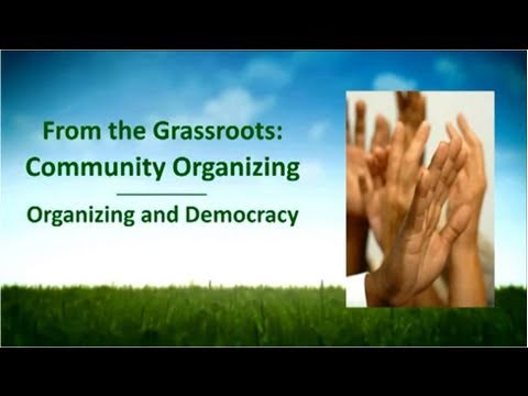 From the Grassroots - Community Organizing and Democracy