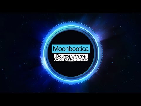 Moonbootica - Bounce With Me (Cyberpunkers Remix)