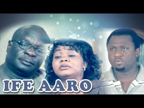 Ife Aaro - Nigerian Yoruba Movie