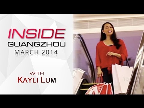 INSIDE Guangzhou l March 2014 with Kayli Lum