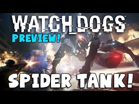 WATCHDOGS EXCLUSIVE PREVIEW - Spider Tank Digital Trip!