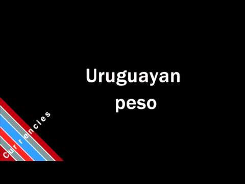 How to Pronounce Uruguayan peso