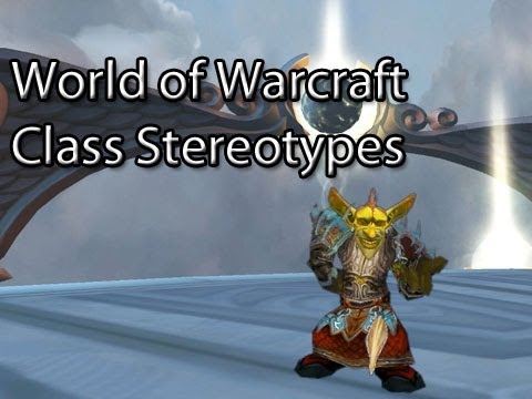 World of Warcraft Class Stereotypes by Wowcrendor (WoW Machinima)