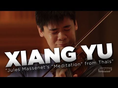 WGBH Music: Xiang Yu plays Jules Massenet's 