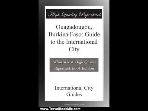 Travel Book Review: Ouagadougou, Burkina Faso: Guide to the International City by International C...