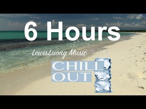 Chill Music : 6 Hours Ocean Video with Chill Out Music, Downtempo, Ambient and Lounge Music