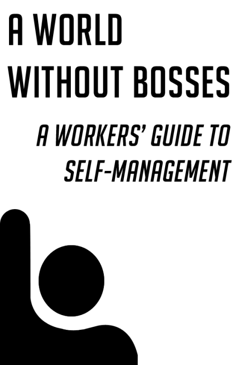 Workers Self Management no bosses