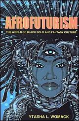 Afrofuturism: The World of Black Sci-Fi and Fantasy Culture