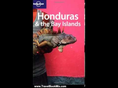 Travel Book Review: Lonely Planet Honduras & the Bay Islands (Country Guide) by Gary Chandler, Li...