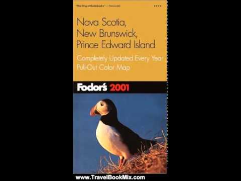 Travel Book Review: Fodor's Nova Scotia, New Brunswick, Prince Edward Island 2001: Completely Upd...