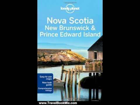 Travel Book Review: Lonely Planet Nova Scotia, New Brunswick and Prince Edward Island (Regional T...