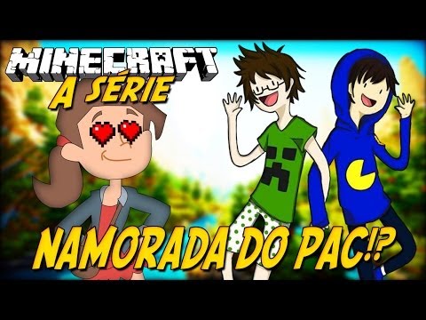 Minecraft: A Série - Namorada do Pac?! #1