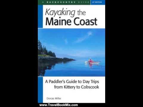 Travel Book Review: Kayaking the Maine Coast: A Paddler's Guide to Day Trips from Kittery to Cobs...