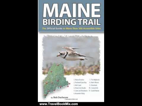 Travel Book Review: Maine Birding Trail: The Official Guide to More Than 260 Accessible Sites by ...