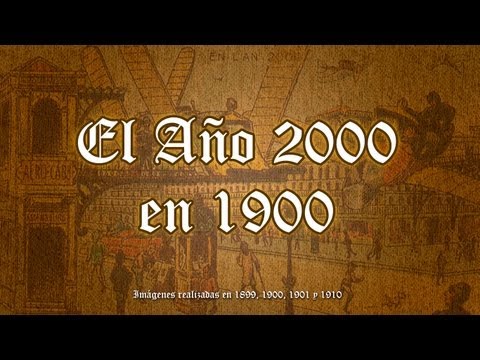 Cómo veían el año 2000 en 1900