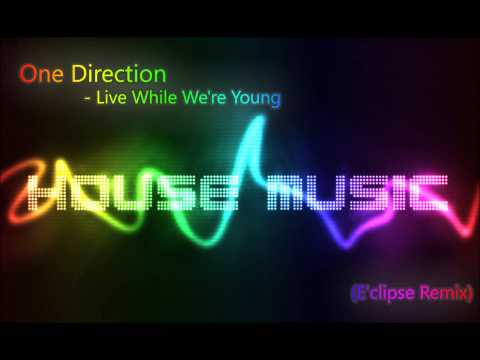 One Direction - Live While We're Young (E'clipse Remix)