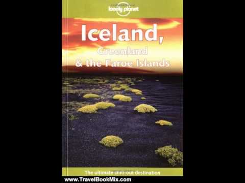 Travel Book Review: Lonely Planet Iceland, Greenland & the Faroe Islands by Graeme Cornwallis, De...