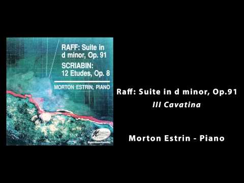 Morton Estrin - Raff: Suite in d minor, Op. 91 - III Cavatina