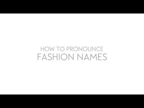 How to Pronounce Fashion Names