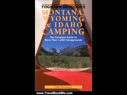 Travel Book Review: Foghorn Outdoors: Montana, Idaho, & Wyoming Camping: The Complete Guide to mo...