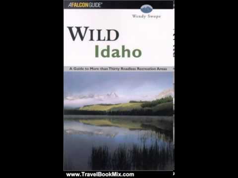 Travel Book Review: Wild Idaho: A Guide to More than Thirty Roadless Recreation Areas by Wendy Swope