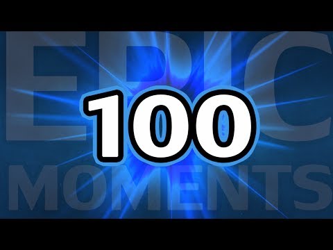 ♥ Epic Moments - #100 SPECIAL