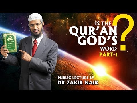 Is the Qur'an God's Word? by Dr Zakir Naik | Part-1