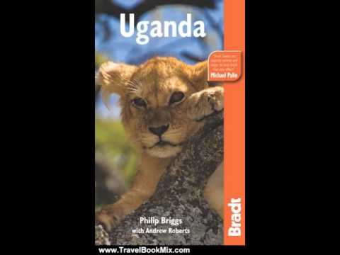 Travel Book Review: Uganda, 6th (Bradt Travel Guide Uganda) by Philip Briggs, Andrew Roberts